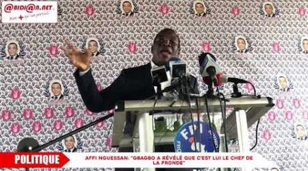 Affi Nguessan  "Gbagbo a révélé que c'est lui le chef de la fronde"
