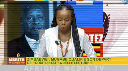 MUGABE QUALIFIE SON DÉPART DE COUP D'ÉTAT ! |LE MERITE PANAFRICAIN DU 16 03 2018.