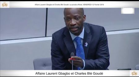 (1ère Partie) PROCÈS: Gbagbo et Blé Goudé: 12 Février 2016