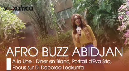 Afrobuzz Abidjan I A la Une : Diner en Blanc, Portrait d'Eva Sita, Focus sur Dj Debordo