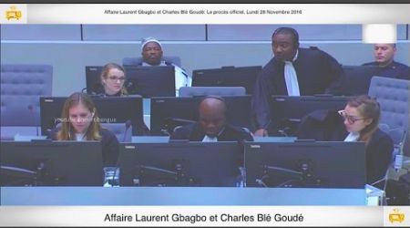(2ème Partie) PROCÈS: Gbagbo et Blé Goudé: 28 Novembre 2016 Ben Soumaoro