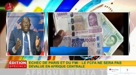 La CEMAC dit non à Paris et au FMI sur la dévaluation du Franc CFA