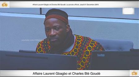 (1ère Partie) PROCÈS: Gbagbo et Blé Goudé: 01 Décembre 2016 Saïdou Zouhon