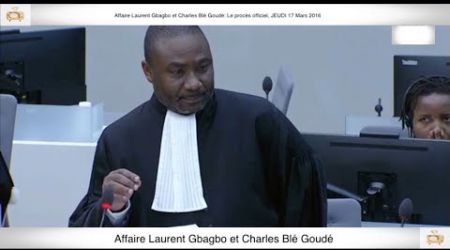 (1ère Partie) PROCÈS: Gbagbo et Blé Goudé: 17 Mars 2016