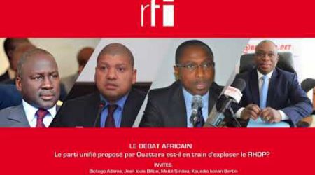 Le Débat Africain/ Le parti unifié proposé par Ouattara est-il en train d'exploser le RHDP?