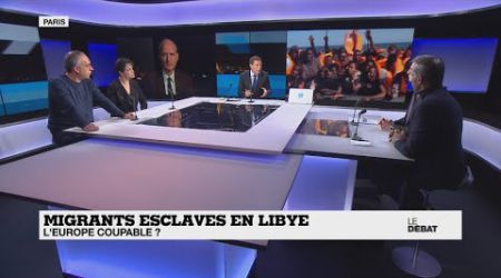 Migrants esclaves en Libye : l'Europe est-elle coupable ?