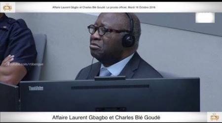 (4ème Partie) PROCÈS: Gbagbo et Blé Goudé: 18 Octobre 2016 Metch Métchro Harold Moise Fabrice